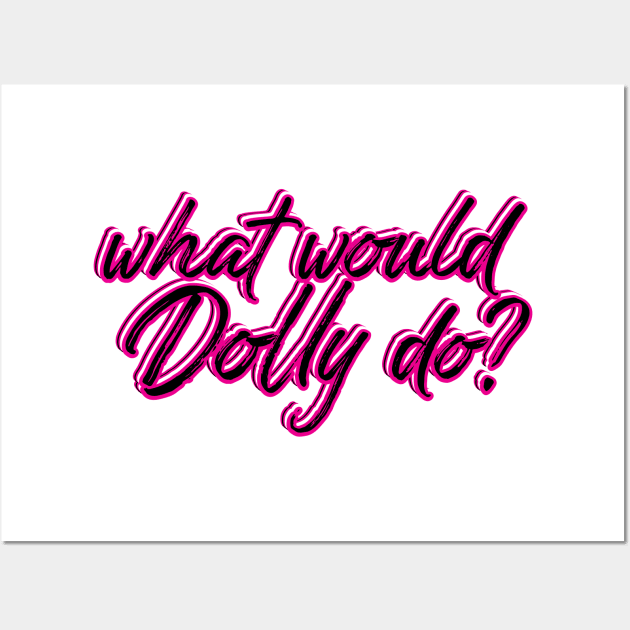 What would Dolly Do? Wall Art by Nataliatcha23